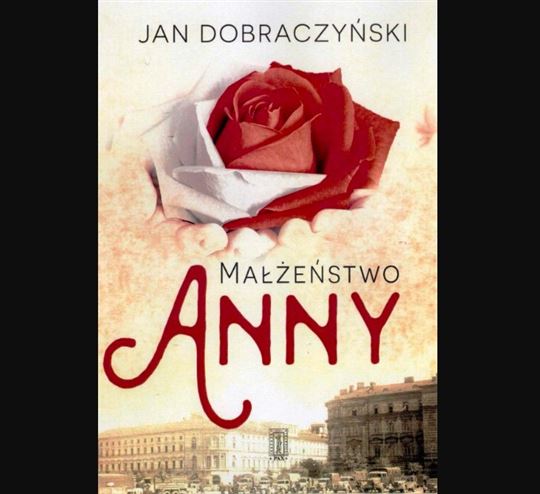 Jan Dobraczyński „Małżeństwo Anny”