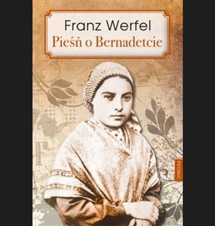 Franz Werfel, „Pieśń o Bernadetcie”